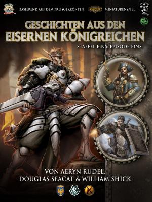 Cover of Geschichten aus den Eisernen Königreichen, Staffel 1 Episode 1 by Aeryn Rudel,                 Douglas Seacat,                 William Shick, Ulisses Spiele