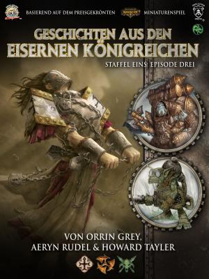 Cover of the book Geschichten aus den Eisernen Königreichen, Staffel 1 Episode 3 by Ulrich Kiesow, Petra Baum, Ina Kramer, Jörg Raddatz, Christel Scheja, Lena Falkenhagen