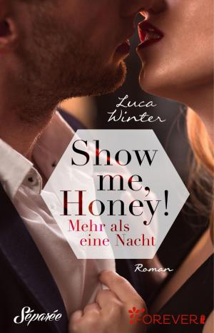 Cover of the book Show me, Honey! by Stefanie London