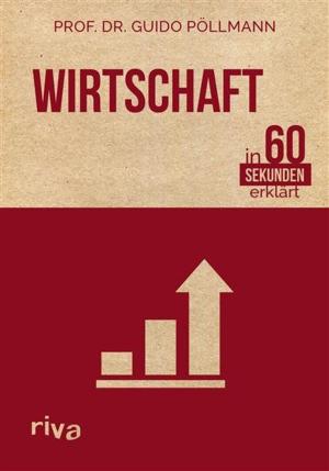Cover of the book Wirtschaft in 60 Sekunden erklärt by Paul Wade