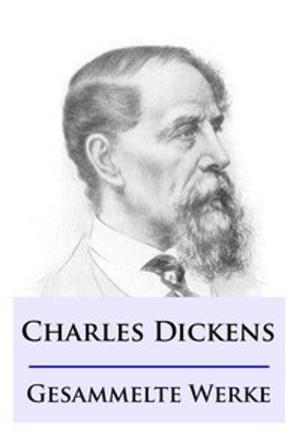 Cover of the book Charles Dickens - Gesammelte Werke by Gotthold Ephraim Lessing