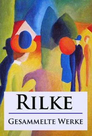 Book cover of Rilke - Gesammelte Werke