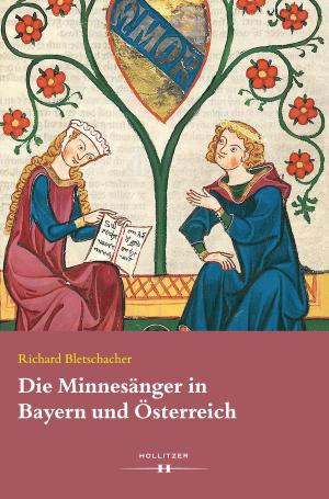 Cover of the book Die Minnesänger in Bayern und Österreich by Herbert Lachmayer