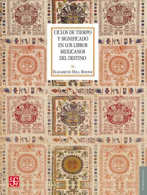 Cover of the book Ciclos de tiempo y significado en los libros mexicanos del destino by Sandra Lorenzano