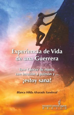 Cover of the book Tuve Cáncer de mama con invasión a pulmón y ... ¡Estoy Sana! by Rafael Jamous