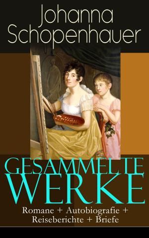 Cover of the book Gesammelte Werke: Romane + Autobiografie + Reiseberichte + Briefe by Louisa May Alcott