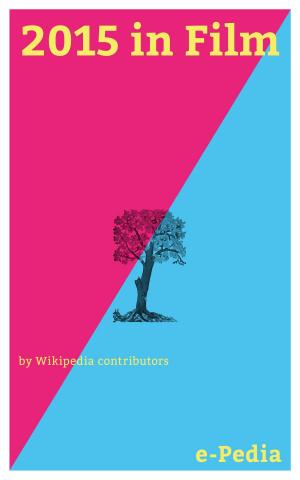 Cover of the book e-Pedia: 2015 in Film by Wikipedia contributors