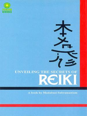 Cover of the book Unveiling the Secrets of Reiki by Dr. Satish Goel