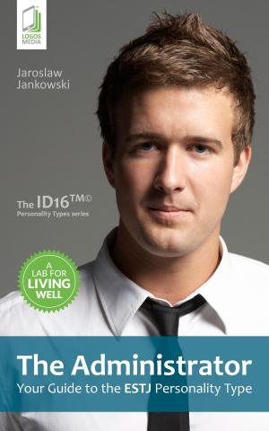 Cover of the book The Administrator: Your Guide to the ESTJ Personality Type by Jaroslaw Jankowski
