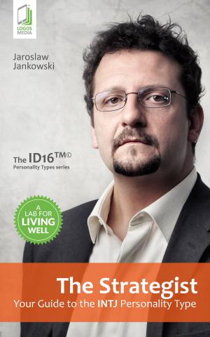 Cover of the book The Strategist: Your Guide to the INTJ Personality Type by Jaroslaw Jankowski