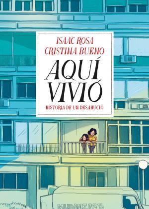 Cover of Aquí vivió by Isaac Rosa,                 Cristina Bueno, Penguin Random House Grupo Editorial España