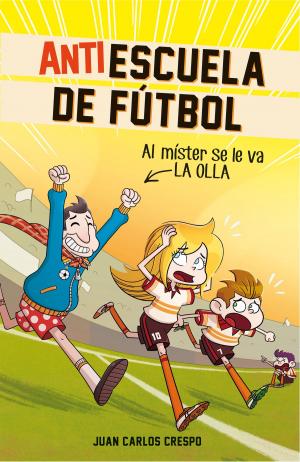 Cover of Al míster se le fue la olla (Antiescuela de Fútbol 3)