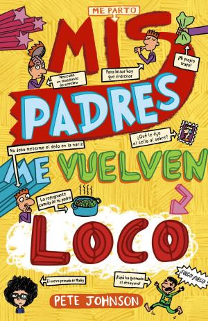 Cover of the book Mis padres me vuelven loco by Justine Smith