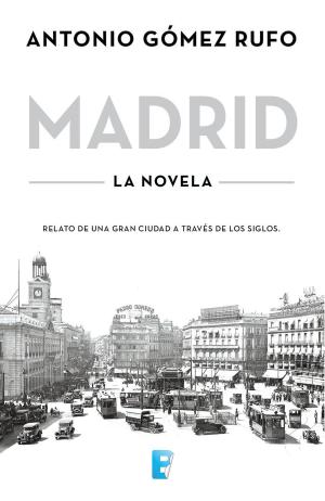 Cover of the book Madrid by Alberto Vázquez-Figueroa