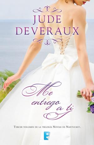 Cover of the book Me entrego a ti (Trilogía Novias de Nantucket 3) by Jude Deveraux