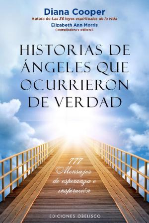 Cover of the book Historias de ángeles que ocurrieron de verdad by Alberto Villoldo, Anne O'Neill