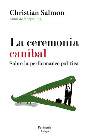 Book cover of La ceremonia caníbal. Sobre la performance política