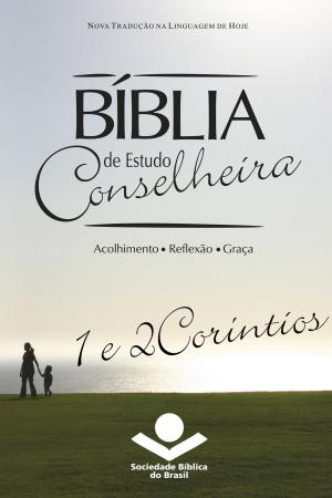 Cover of the book Bíblia de Estudo Conselheira – 1 e 2Coríntios by Bobbie Wolgemuth, Arno Bessel, Rui Gilberto Staats, Sociedade Bíblica do Brasil