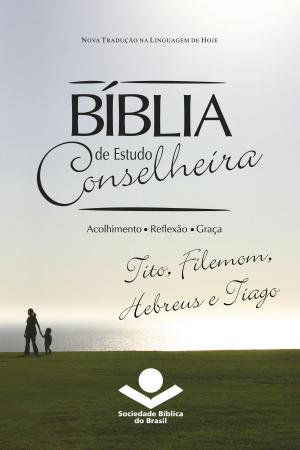 Cover of the book Bíblia de Estudo Conselheira – Tito, Filemom, Hebreus e Tiago by Sociedade Bíblica do Brasil, Jairo Miranda
