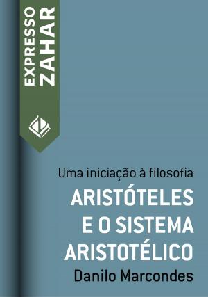 Cover of the book Aristóteles e o sistema aristotélico by Danilo Marcondes