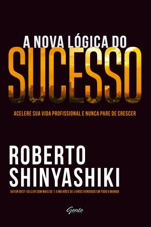Cover of the book A nova lógica do sucesso by Roberto Shinyashiki