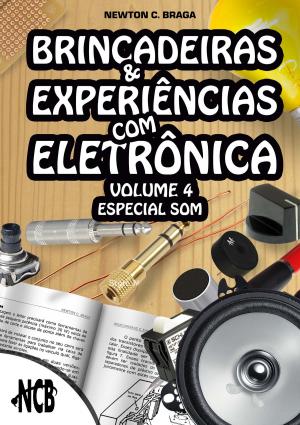 Cover of the book Brincadeiras e Experiências com Eletrônica – volume 4 by Newton C. Braga
