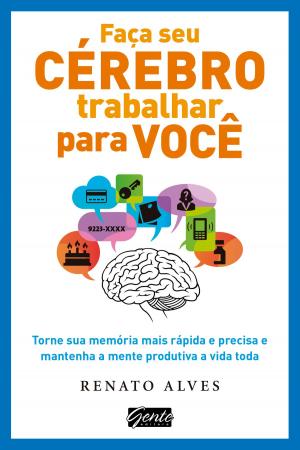 Cover of the book Faça seu cérebro trabalhar para você by Raquel Pinho