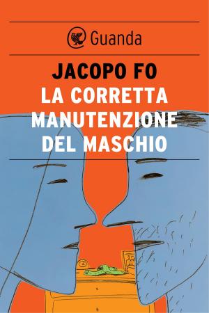 Cover of the book La corretta manutenzione del maschio by Joseph O'Connor