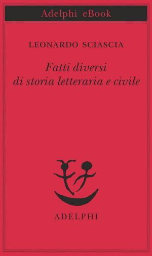 Cover of the book Fatti diversi di storia letteraria e civile by Guido Morselli