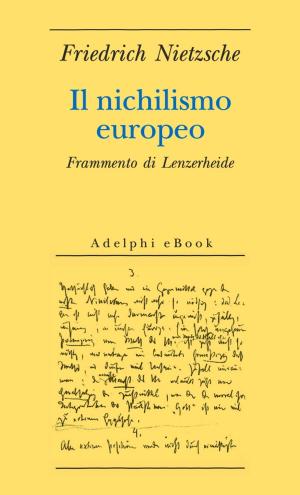 Cover of the book Il nichilismo europeo by Roberto Calasso