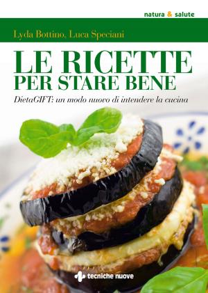 Cover of the book Le ricette per stare bene by Barbara Asprea