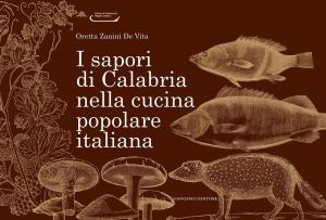 Cover of the book I sapori di Calabria nella cucina popolare italiana by Edith Bruck, Sergio Zavoli