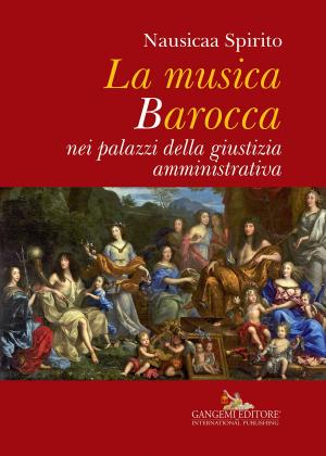 Cover of the book La musica Barocca nei palazzi della giustizia amministrativa by Francesco Barra