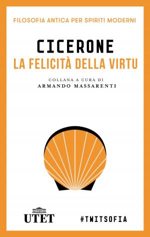 Cover of the book La felicità della virtù by Aa. Vv.