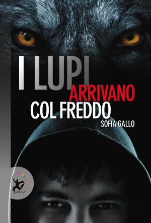 Cover of the book I lupi arrivano col freddo by Giacomo Bassi, Denis Falconieri, Piero Pasini