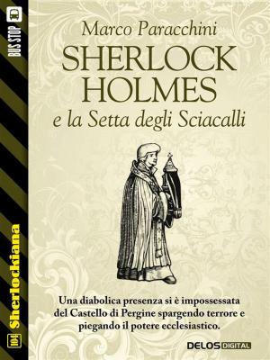 Cover of the book Sherlock Holmes e la Setta degli Sciacalli by Luigi Boccia, Nicola Lombardi