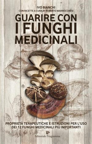 Cover of the book Guarire con i funghi medicinali by Francesco Albanese