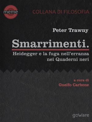 Cover of the book Smarrimenti. Heidegger e la fuga nell’erranza nei Quaderni neri by Gaia Chiuchiù