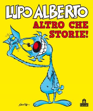 Cover of the book Lupo Alberto. Altro che storie! by Charles Monroe Schulz