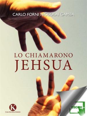 Cover of the book Lo chiamarono Jehsua by Nick C. Cincotta