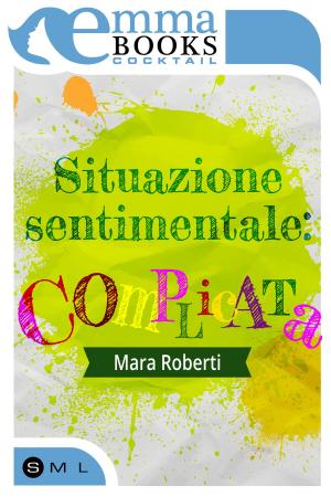 Cover of the book Situazione sentimentale: complicata by Barbara Solinas