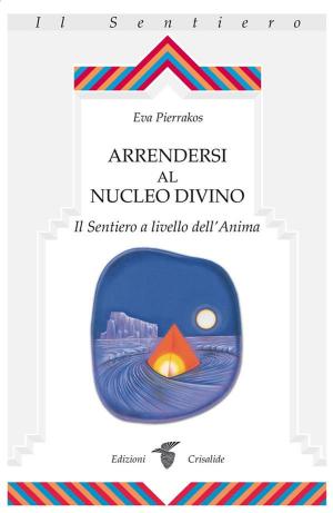 Cover of the book Arrendersi al nucleo divino by LUIGI MAGGI