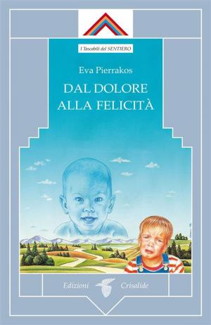Cover of the book Dal dolore alla felicità by The GaneshaSpeaks Team
