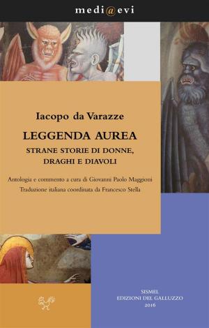 Book cover of Leggenda aurea. Strane storie di donne, draghi e diavoli