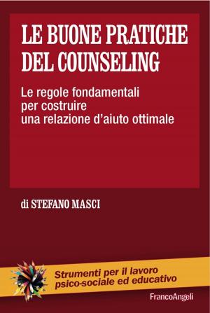Book cover of Le buone pratiche del counseling. Le regole fondamentali per costruire una relazione d'aiuto ottimale