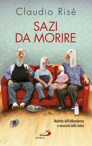 Cover of the book Sazi da morire. Malattie dell'abbondanza e necessità della fatica by Kahlil Gibran