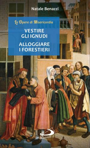 Cover of the book Vestire gli ignudi - Alloggiare i forestieri by Claudio Risé