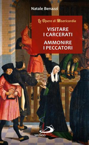 Cover of the book Visitare i carcerati - Ammonire i peccatori by Andrea Riccardi