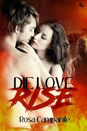 Cover of the book Die Love Rise by Paul D. Dail