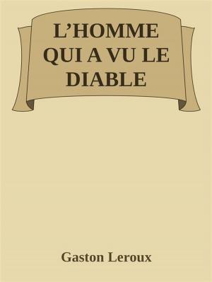 Cover of the book L'homme qui a vu le diable by Gaston Leroux